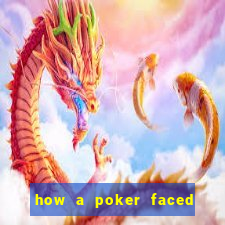 how a poker faced girl really feels